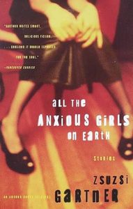[OBJET] All The Anxious Girls On Earth, Zsuzsi Gartner